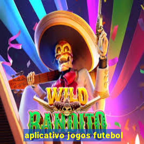 aplicativo jogos futebol